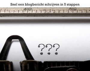 Met deze 5 stappen schrijf jij snel en makkelijk een blogpost voor je website.